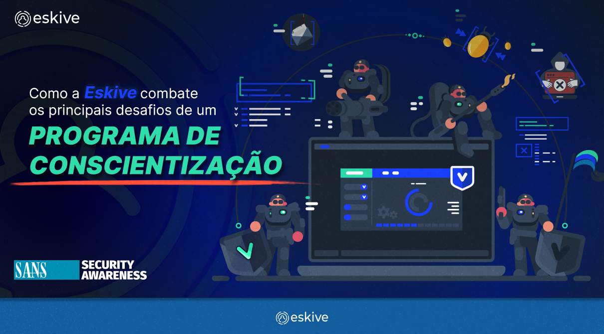 Como a Eskive combate desafios de um programa de conscientização